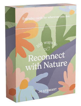 100 Ways to Reconnect with Nature: Everyday Cards for Wherever You Live