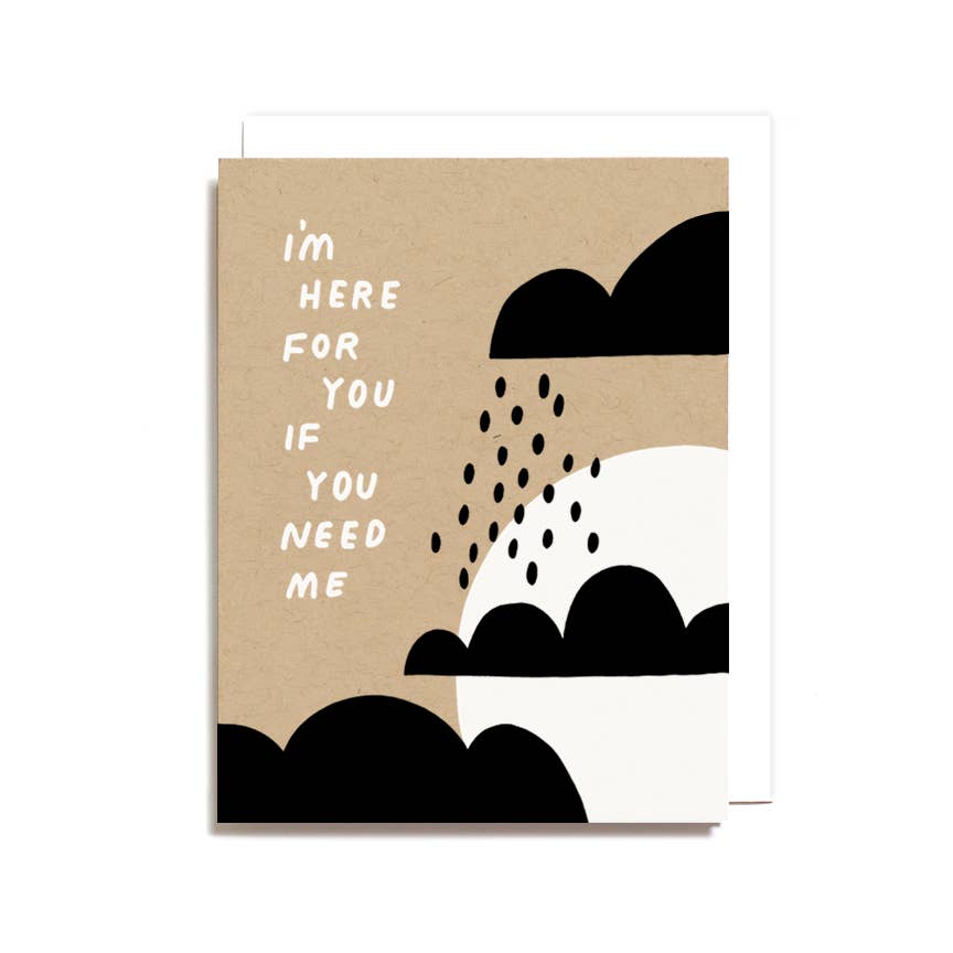 I'm Here for You If You Need Me Sympathy Card