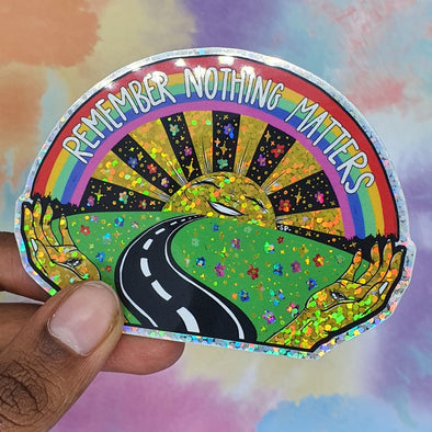 Remember Nothing Matters Sticker