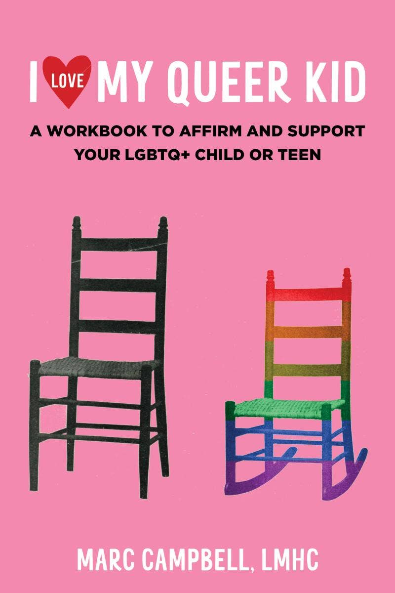 I Love My Queer Kid: A Workbook for Parents