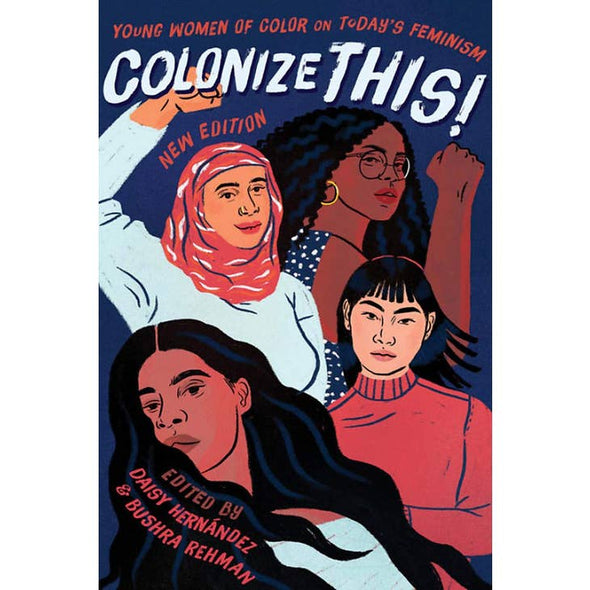Colonize This!  Young Women of Color on Today's Feminism