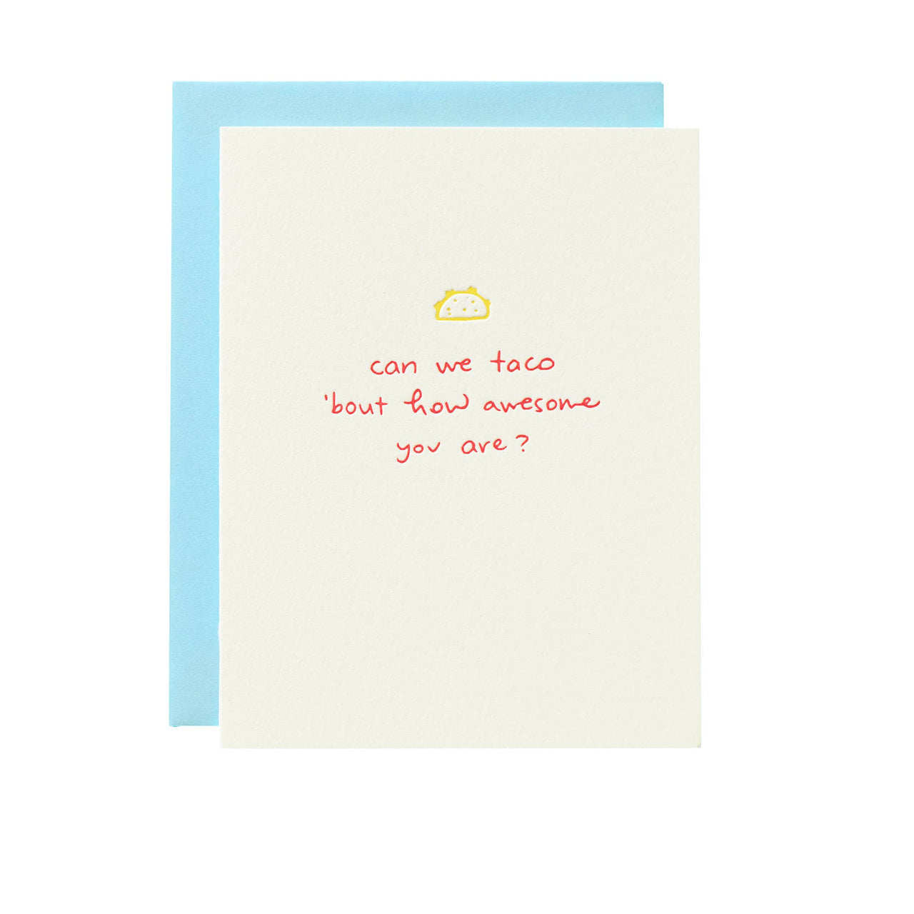 Can We Taco 'Bout How Awesome - Letterpress Greeting Card