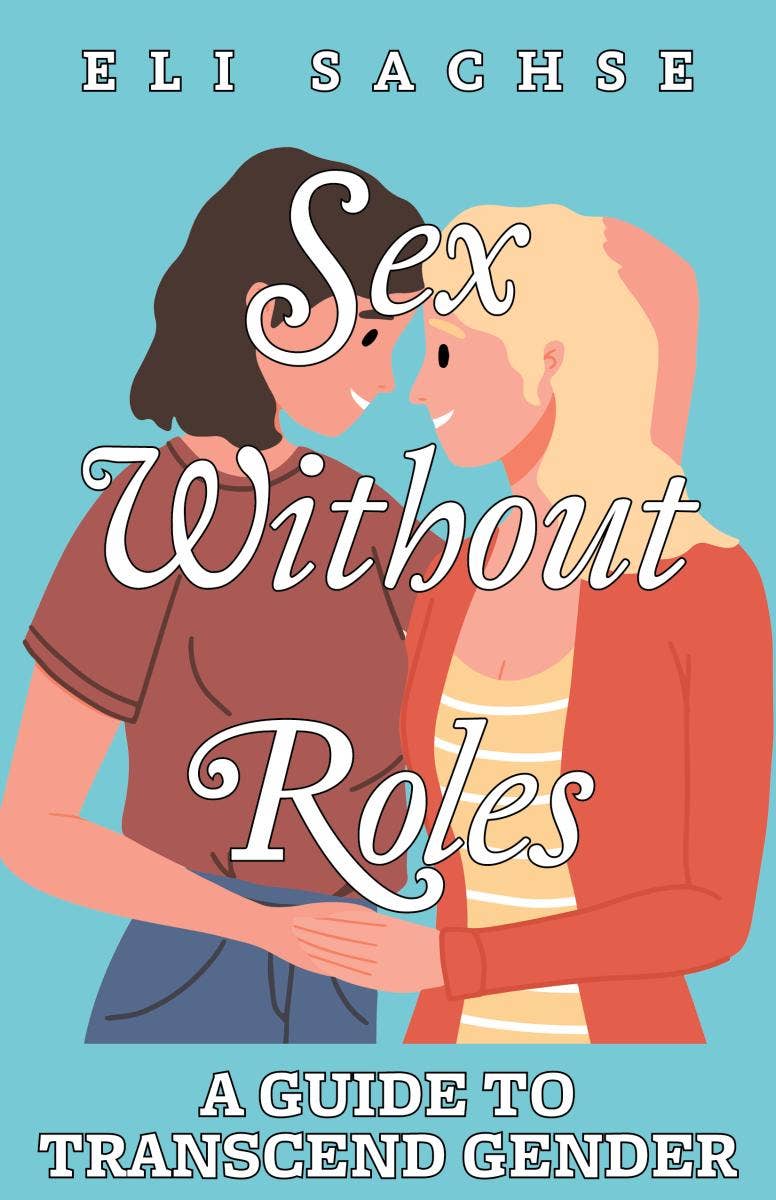 Sex Without Roles: A Guide to Transcend Gender (Zine)