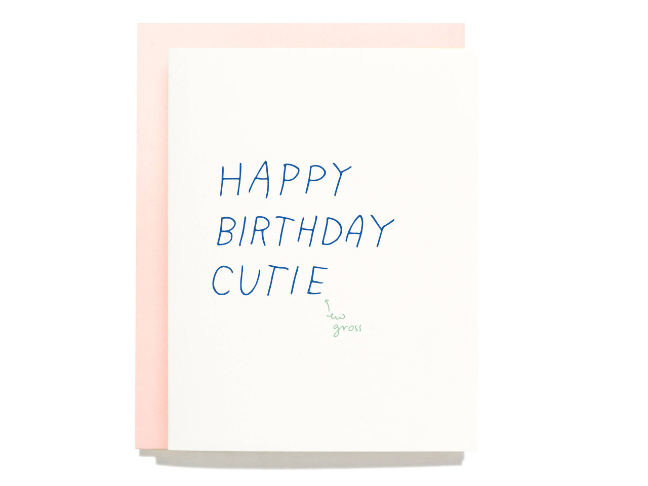 Happy Birthday Cutie, Ew Gross - Letterpress Greeting Card