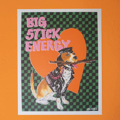 Big Stick Energy Print