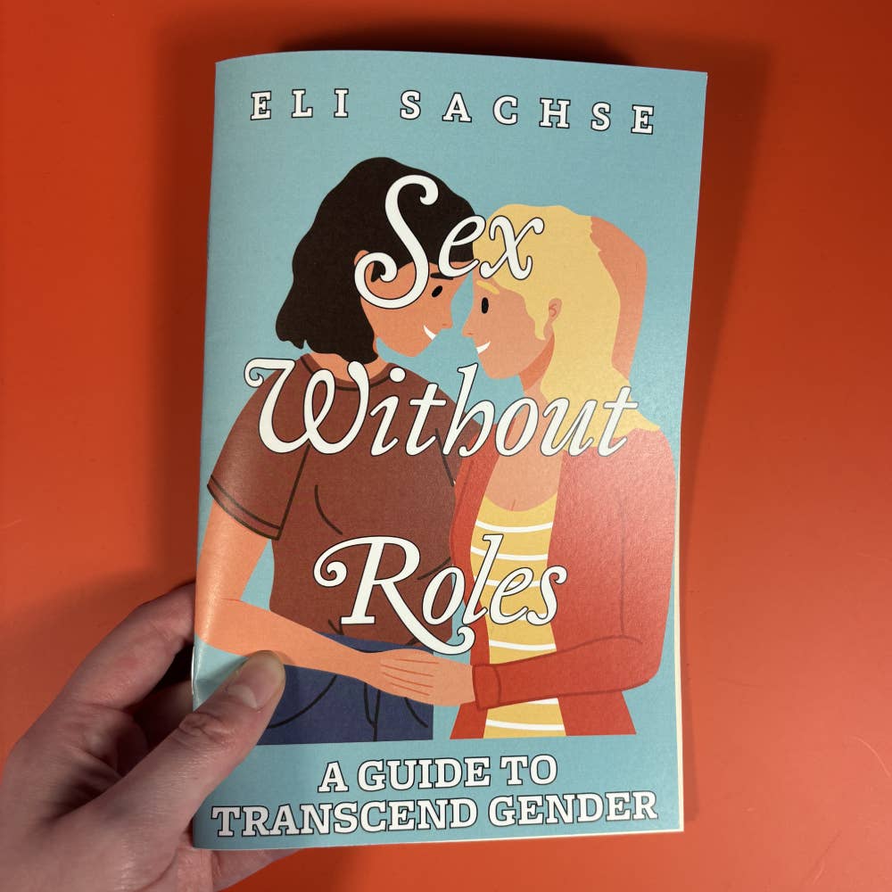 Sex Without Roles: A Guide to Transcend Gender (Zine)