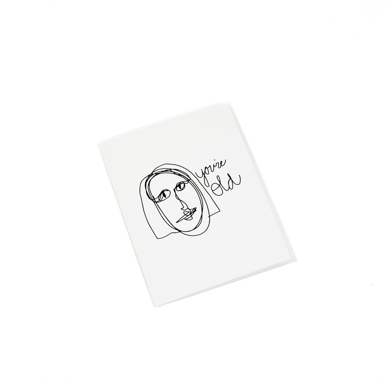 You're old - birthday greeting card