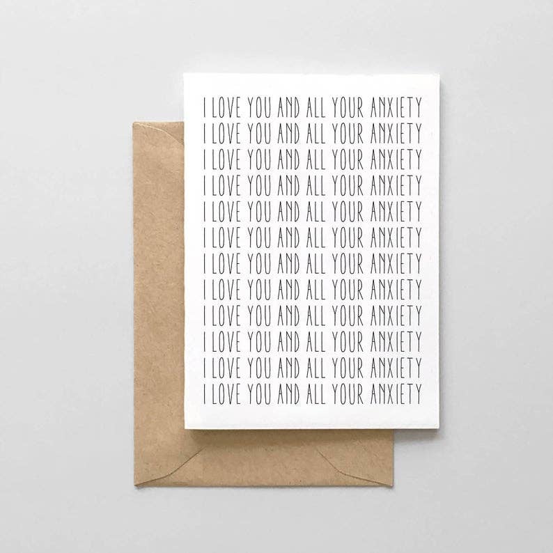I Love You and All Your Anxiety Card