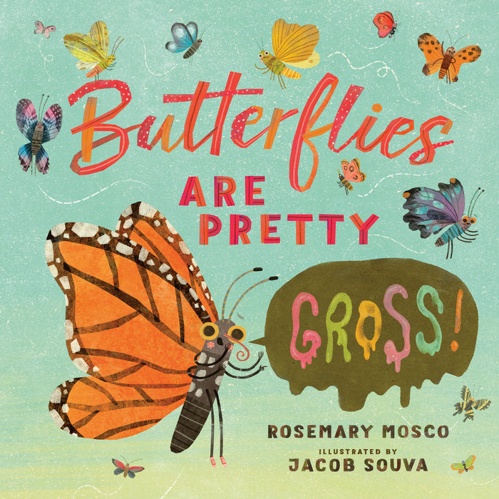 Butterflies Are Pretty...Gross!