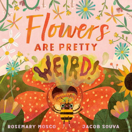 Flowers Are Pretty... Weird!