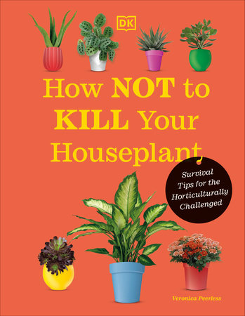 How Not to Kill Your Houseplant: New Edition