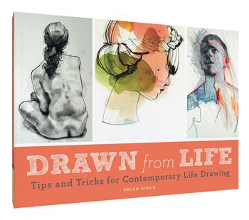 Drawn From Life: Tips and Tricks for Contemporary Life Drawing