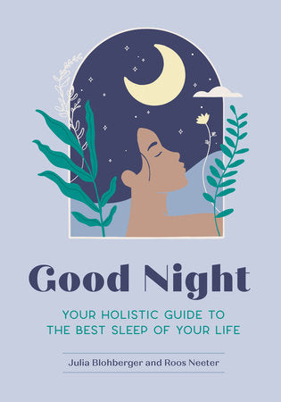 Good Night: Your Holistic Guide to the Best Sleep of Your Life