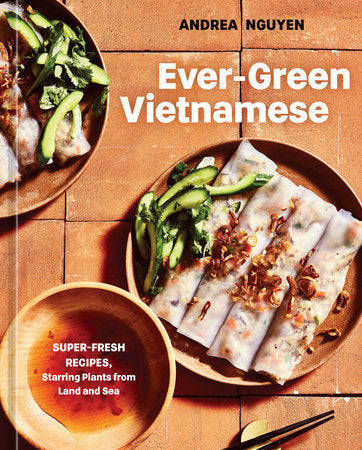 Ever-Green Vietnamese: Super-Fresh Recipes