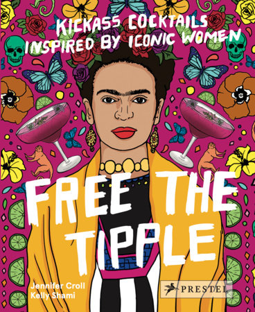 Free The Tipple: Kickass Cocktails Inspired by Iconic Women