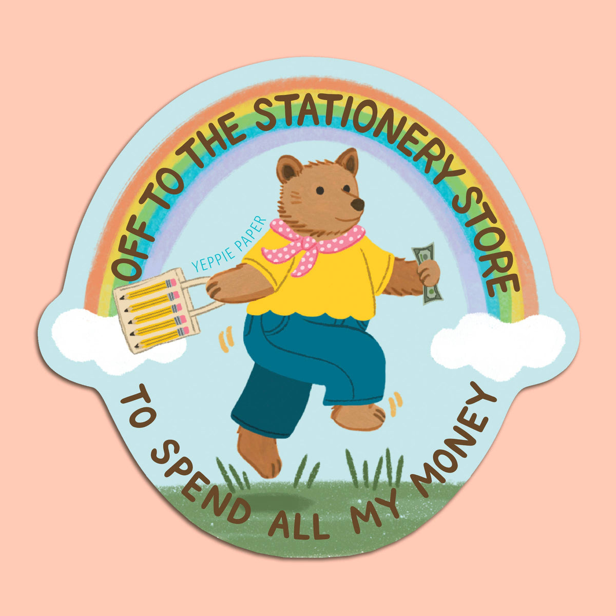 Stationery Bear Sticker - "Off... To Spend All My Money"