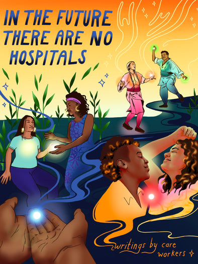 In the Future There Are No Hospitals: Writings by Care Workers