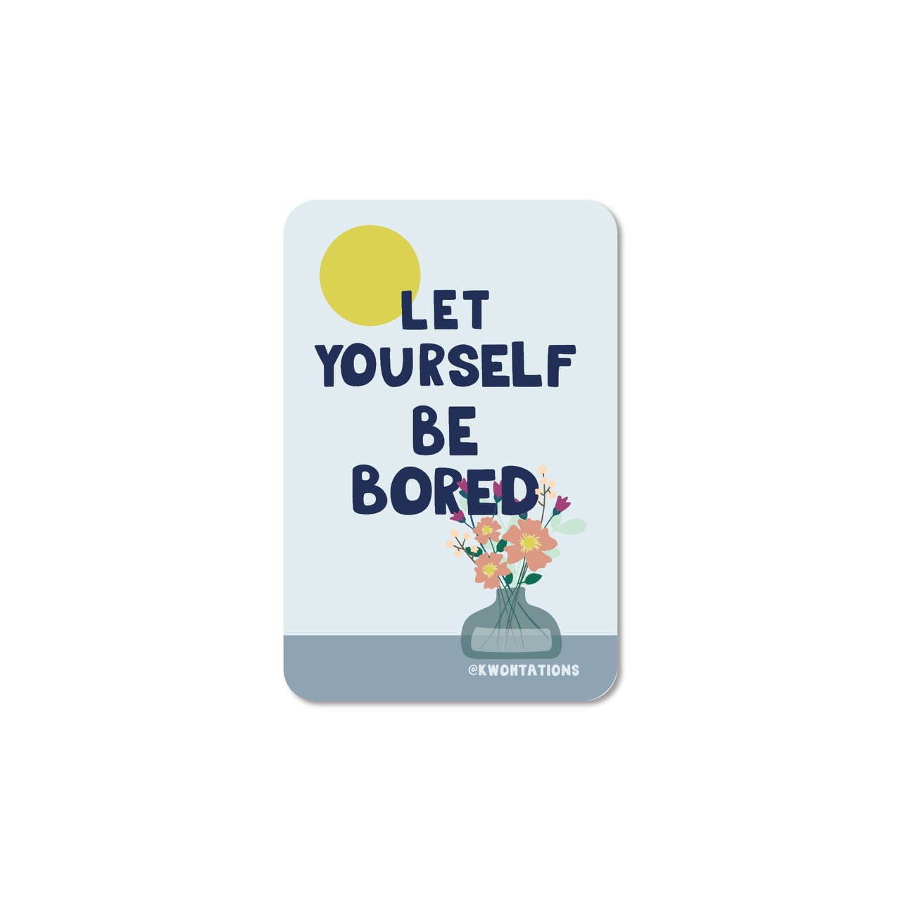 Let Yourself Be Bored Sticker