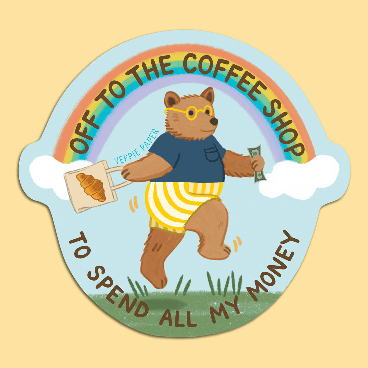 Coffee Shop Bear Sticker - "Off... To Spend All My Money"