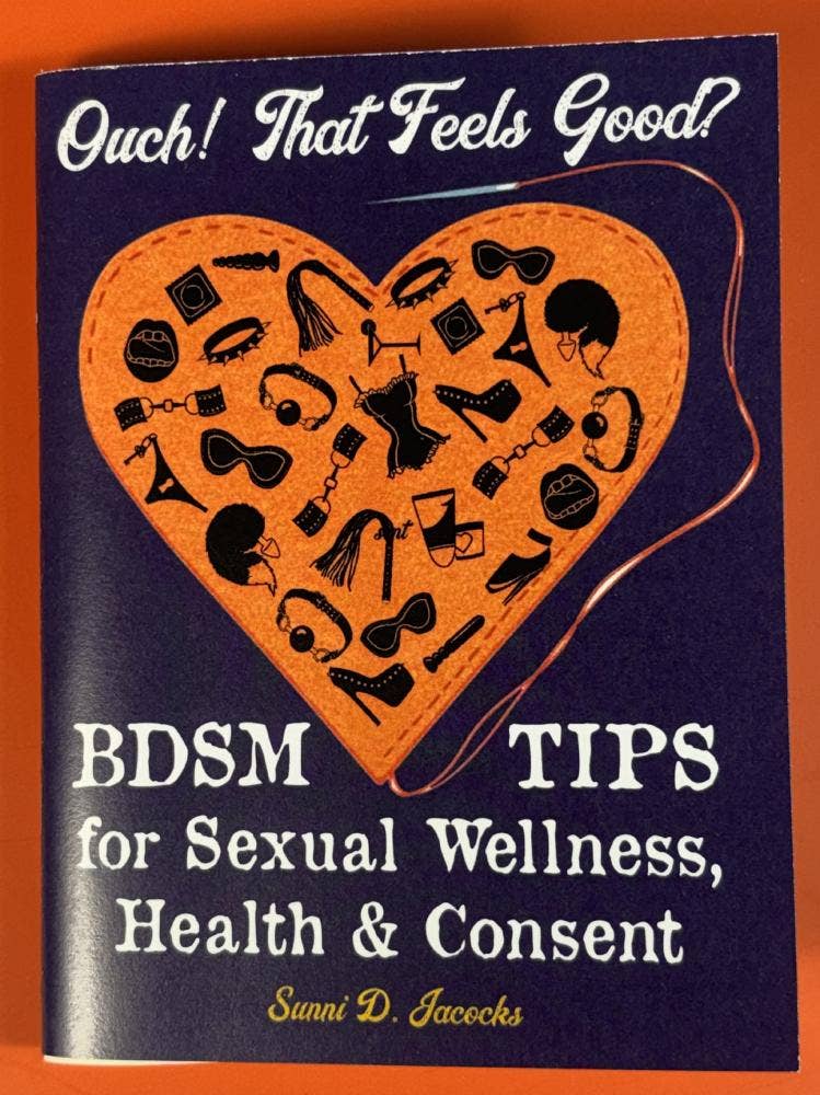 Ouch! That Feels Good?: BDSM Tips for Sexual Wellness, Health & Consent