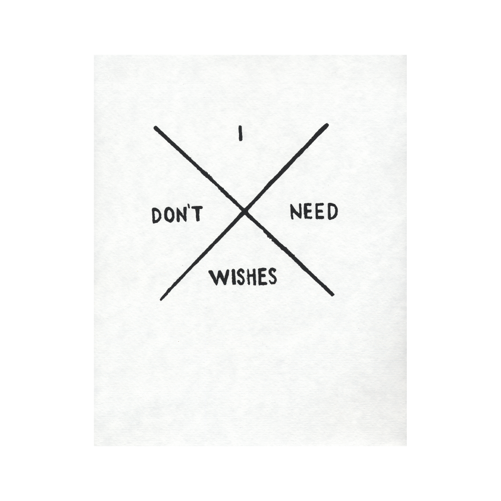 I Don't Need Wishes Print