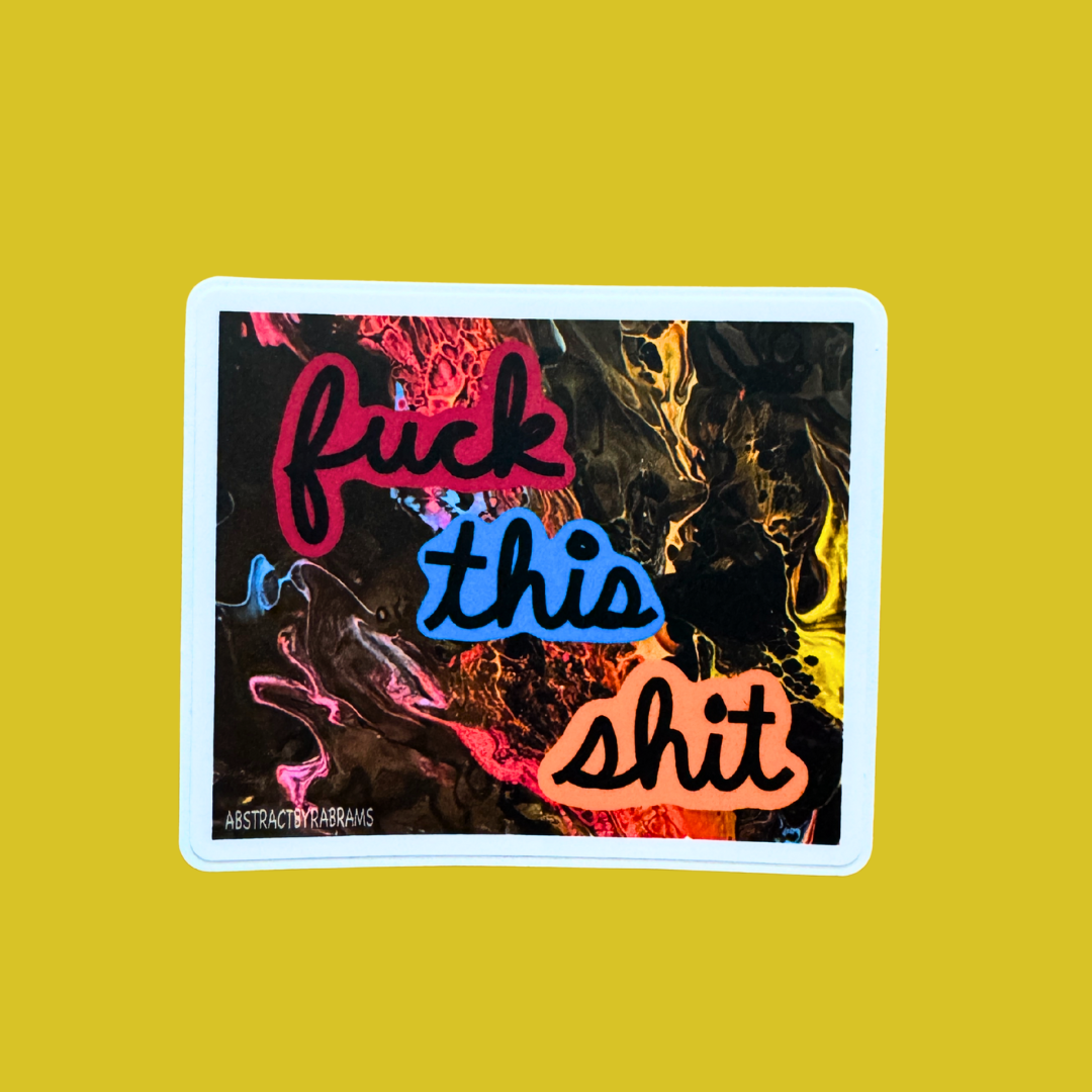 Fuck This Shit Sticker - Dark Humor
