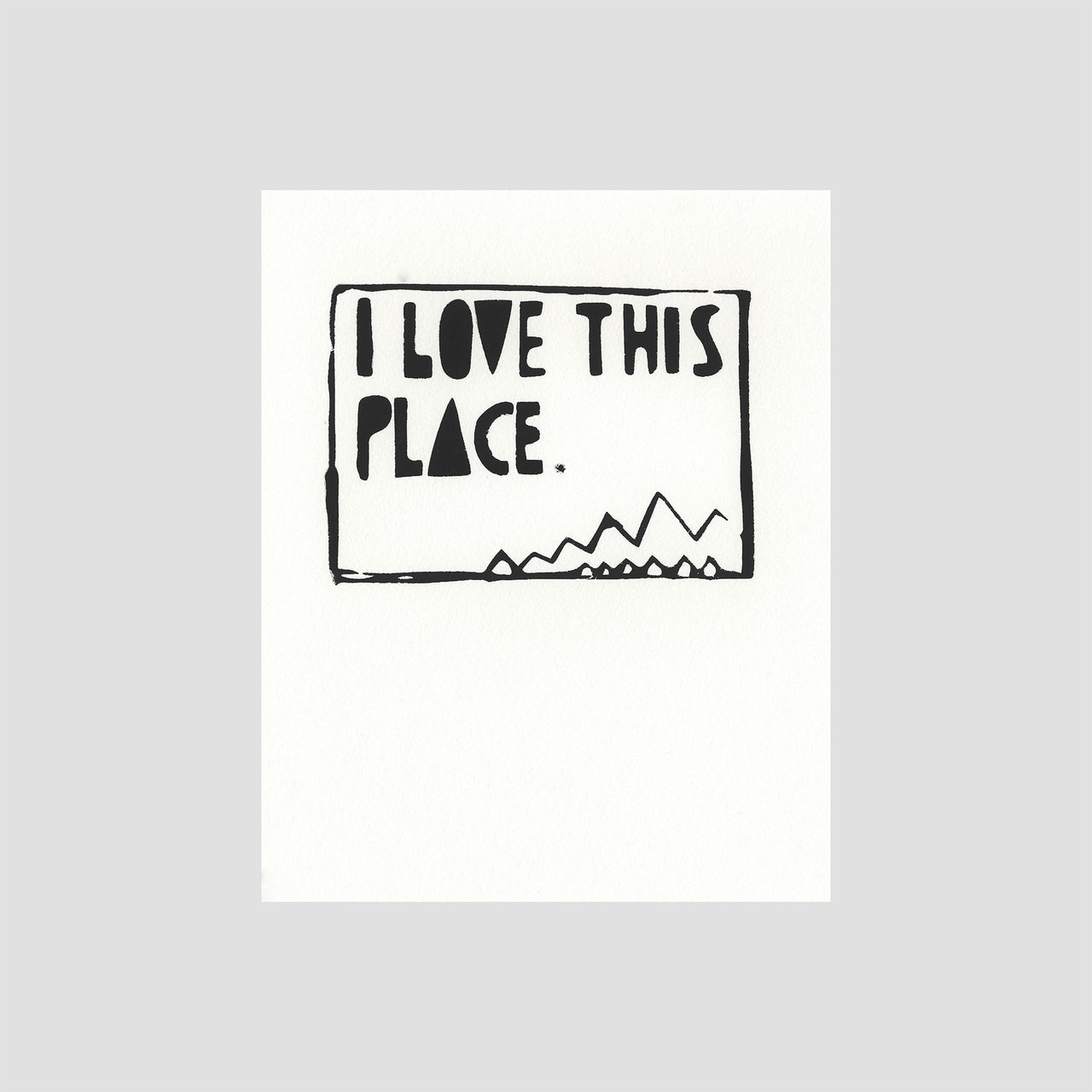 I Love This Place Print
