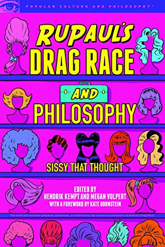 RuPaul's Drag Race and Philosophy: Sissy that Thought