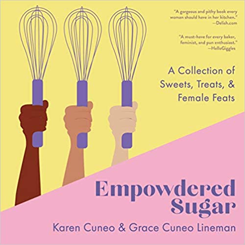 Empowdered Sugar: A Collection of Sweets, Treats, & Female Feats