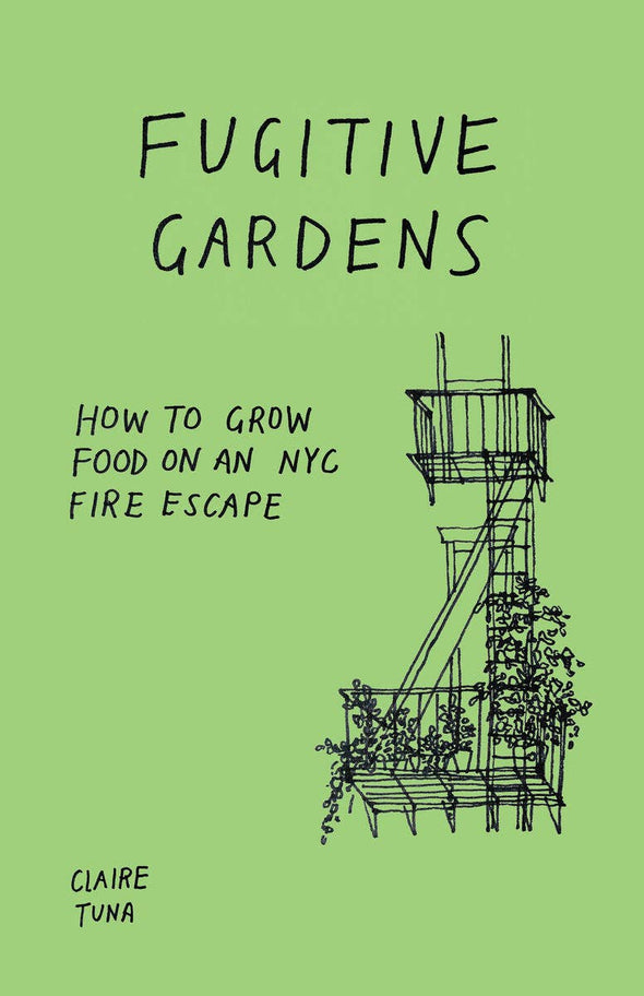 Fugitive Gardens: How to Grow Food on an NYC Fire Escape