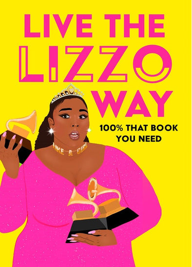 Live the Lizzo Way: 100% That Book You Need