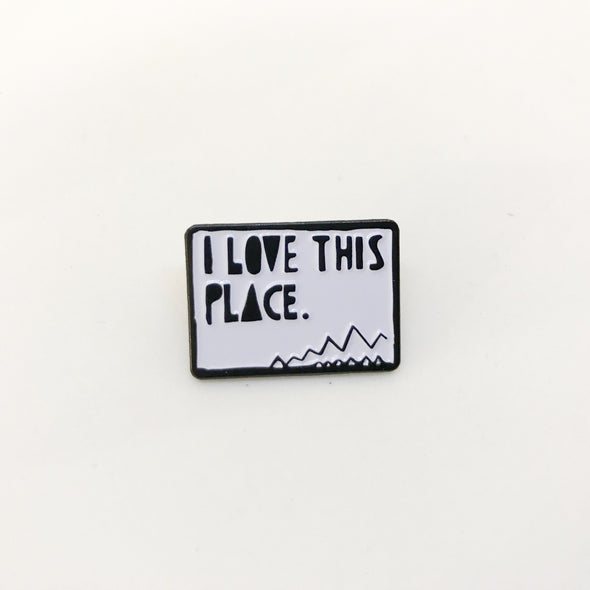 I Love This Place Pin